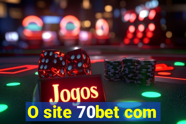 O site 70bet com